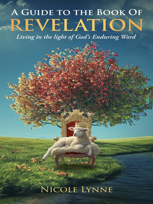 Title details for A Guide to the Book of Revelation Living in the light of God's Enduring Word by Nicole Lynne - Wait list